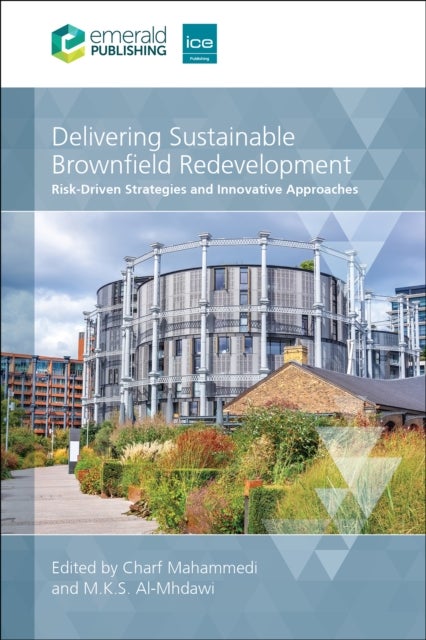 Delivering Sustainable Brownfield Redevelopment - Risk-Driven Strategies and Innovative Approaches