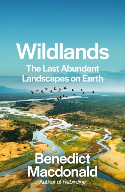 Wildlands - The Last Abundant Landscapes on Earth