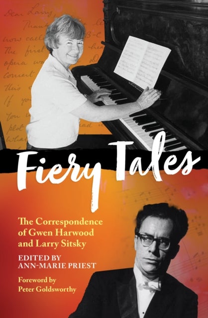 Fiery Tales - The Correspondence of Gwen Harwood and Larry Sitsky