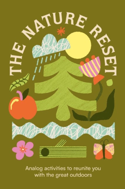 The Nature Reset - Analog activities to reunite you with the great outdoors