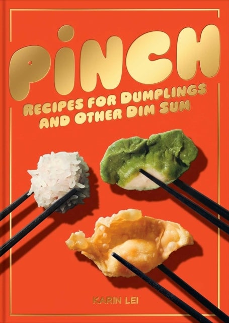 Pinch - Recipes for Dumplings and Other Dim Sum