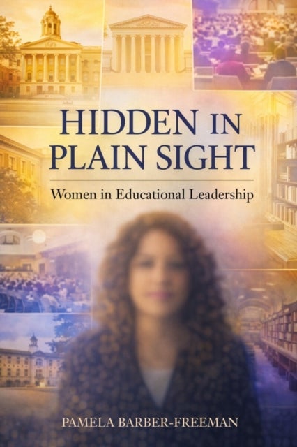 Hidden in Plain Sight - Women in Educational Leadership