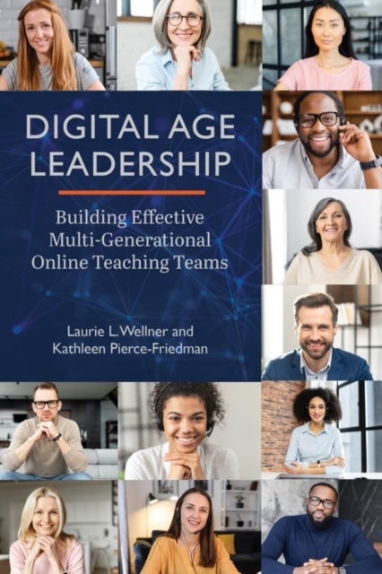 Digital Age Leadership - Building Effective Multi-Generational Online Teaching Teams