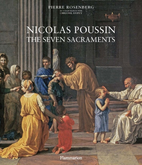 Nicolas Poussin: The Seven Sacraments av Pierre Rosenberg