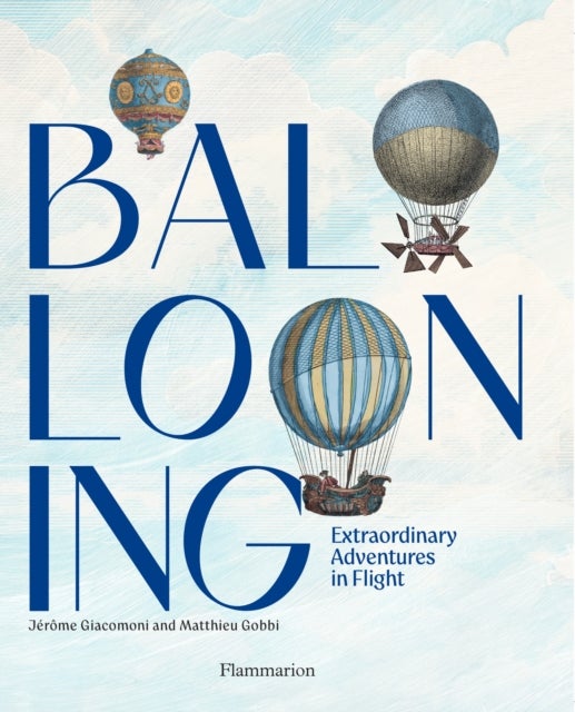 Ballooning - Extraordinary Adventures in Flight