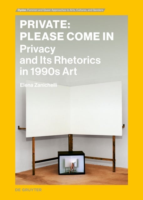 Private: Please Come In - Privacy and Its Rhetorics in 1990s Art