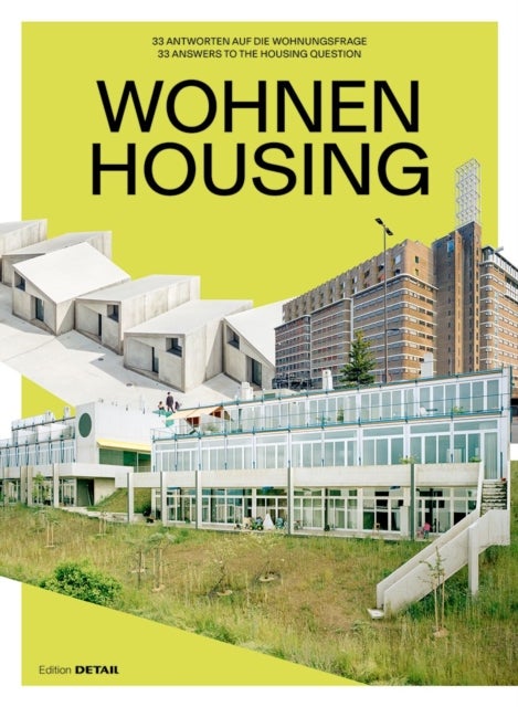 WOHNEN / HOUSING - 33 Antworten auf die Wohnungsfrage / 33 Answers to the Housing Question