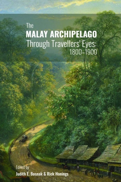 The Malay Archipelago Through Travellers'' Eyes - 1800-1900