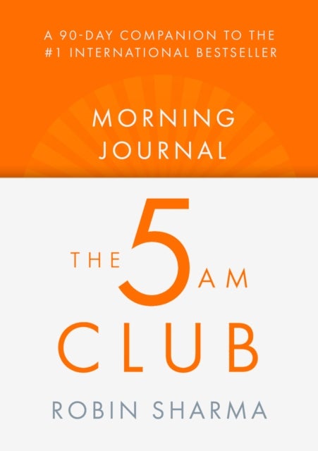 The 5 AM Club Morning Journal - The Official 90-Day Companion to the #1 International Bestseller