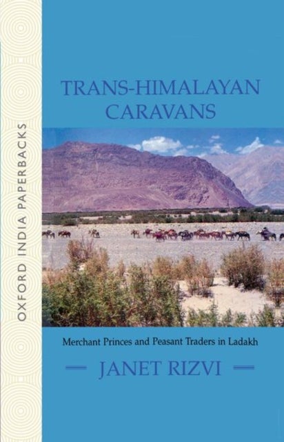 Trans-Himalayan Caravans - Merchant Princes and Peasant Traders in Ladakh