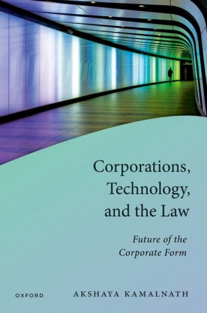 Corporations, Technology, and the Law - Future of the Corporate Form