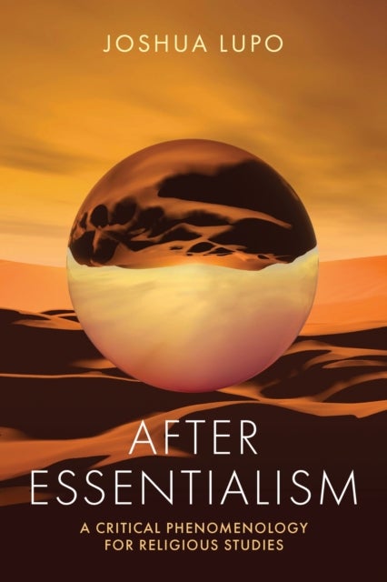 After Essentialism - A Critical Phenomenology for Religious Studies