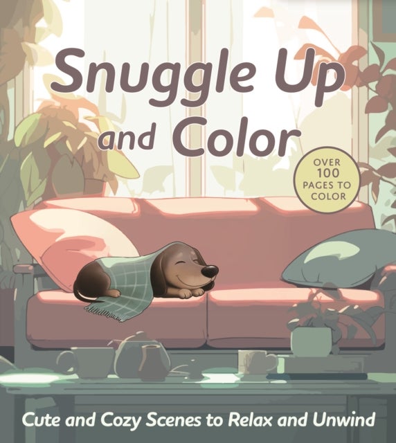Snuggle Up and Color - Cute and Cozy Scenes to Relax and Unwind