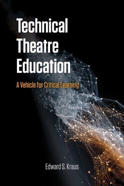 Technical Theatre Education - A Vehicle for Critical Learning
