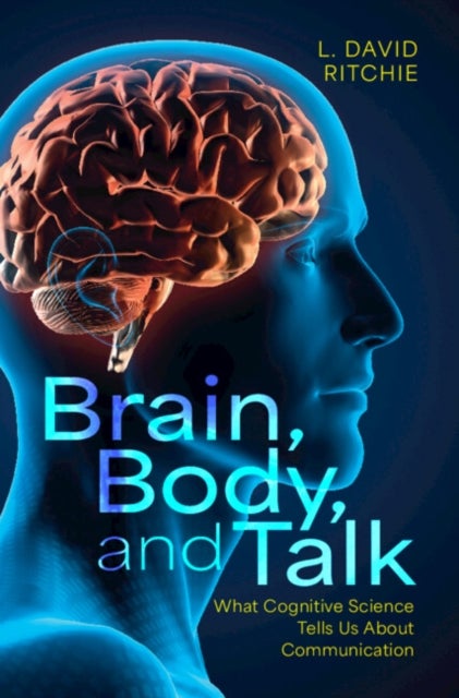 Brain, Body, and Talk - What Cognitive Science Tells Us About Communication