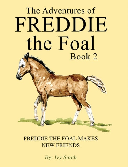 The Adventures of Freddie the Foal – Book 2 - Freddie the Foal Makes New Friends