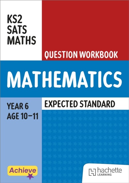 Achieve SATs: KS2 Maths Question Workbook (Expected) for the 2027 SATs tests