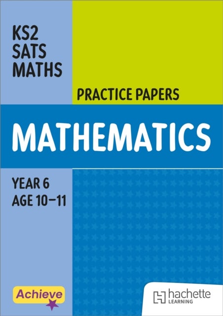 Achieve SATs: KS2 Maths Practice Papers for the 2027 SATs tests