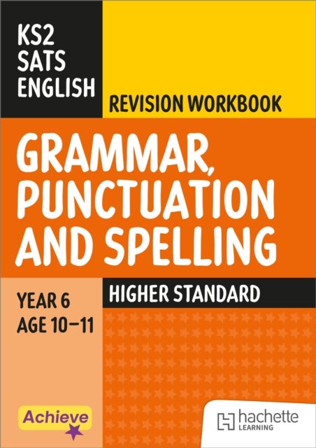Achieve SATs: KS2 Grammar, Punctuation and Spelling Revision Workbook (Higher) for the 2027 SATs tests