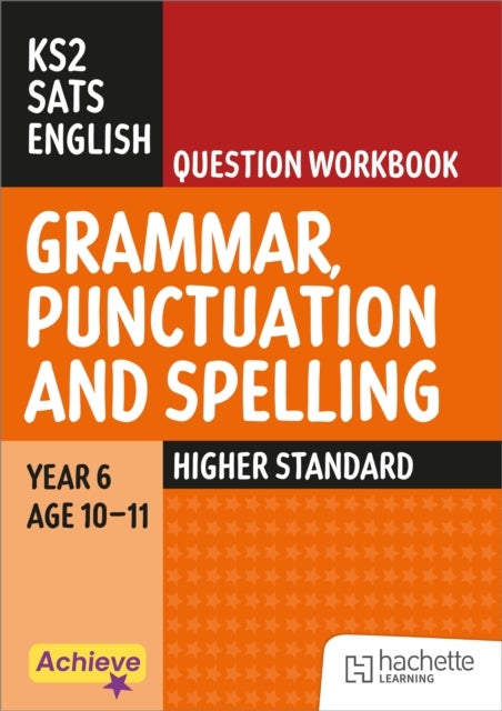 Achieve SATs: KS2 Grammar, Punctuation and Spelling Question Workbook (Higher) for the 2027 SATs tests