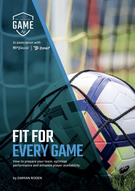 Fit For Every Game - How to prepare your team, optimise performance, and enhance player availability.