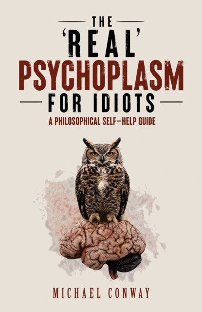 The 'Real' Psychoplasm for Idiots