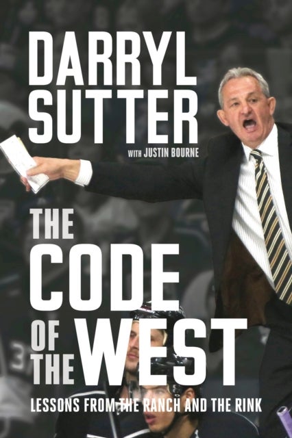 The Code of the West - Lessons from the Ranch and the Rink