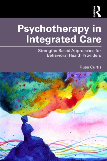 Psychotherapy in Integrated Care - Strengths-Based Approaches for Behavioral and Mental Health Providers