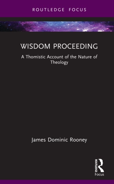 Wisdom Proceeding - A Thomistic Account of the Nature of Theology