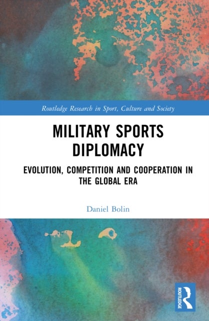 Military Sports Diplomacy - Evolution, Competition and Cooperation in the Global Era