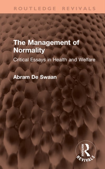 The Management of Normality - Critical Essays in Health and Welfare