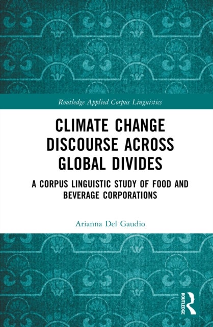 Climate Change Discourse across Global Divides - A Corpus Linguistic Study of Food and Beverage Corporations