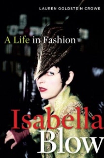 Isabella Blow - A Life in Fashion