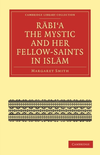 Rabi’a The Mystic and Her Fellow-Saints in Islam