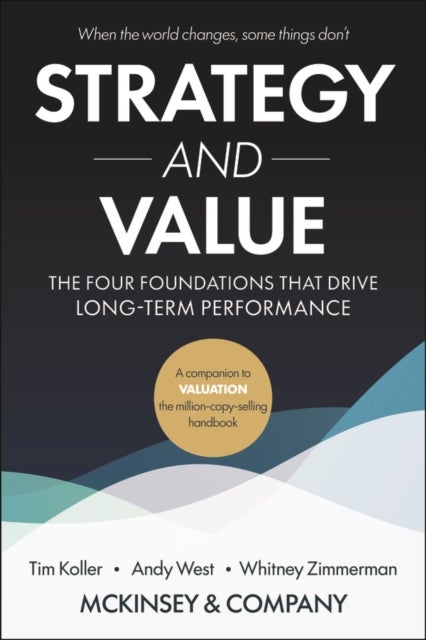 Strategy and Value - The Four Foundations That Drive Long-Term Performance
