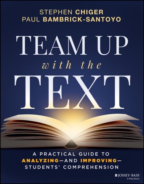 Team Up with the Text - A Practical Guide to Analyzing--and Improving--Students' Comprehension