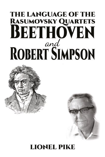 The Language of the Rasumovsky Quartets: Beethoven and Robert Simpson