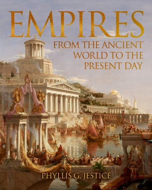 Empires - From the Ancient World to the Present Day