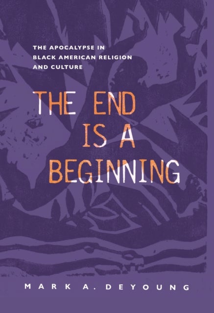 The End Is a Beginning av Mark A. DeYoung