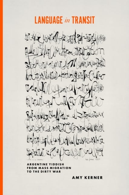 Language in Transit - Argentine Yiddish from Mass Migration to the Dirty War