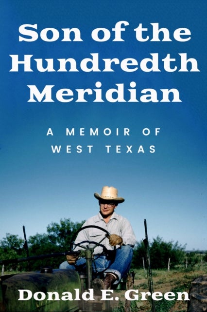 Son of the Hundredth Meridian - A Memoir of West Texas