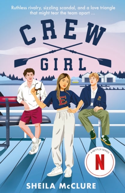 Crew Girl - Netflix's major new sports romance for fans of Icebreaker and Rival Darling