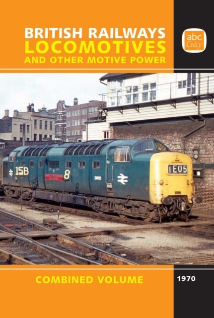 abc British Railways Locomotives and Other Motive Power - Combined Volume 1970