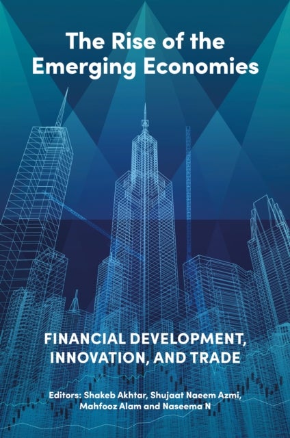 The Rise of the Emerging Economies - Financial Development, Innovation, and Trade