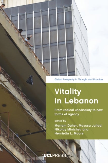 Vitality in Lebanon - From Radical Uncertainty to New Forms of Agency