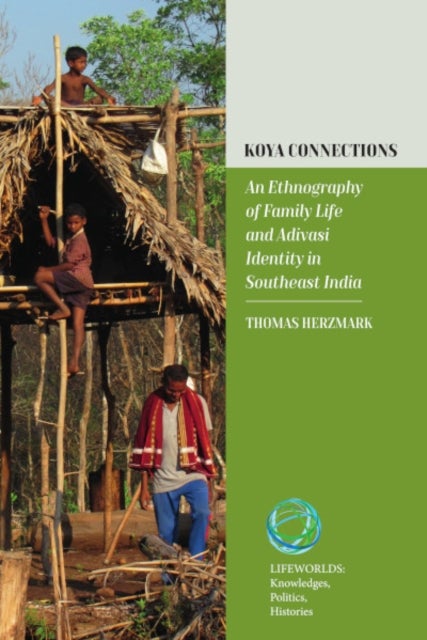 Koya Connections - An Ethnography of Family Life and Adivasi Identity in Southeast India