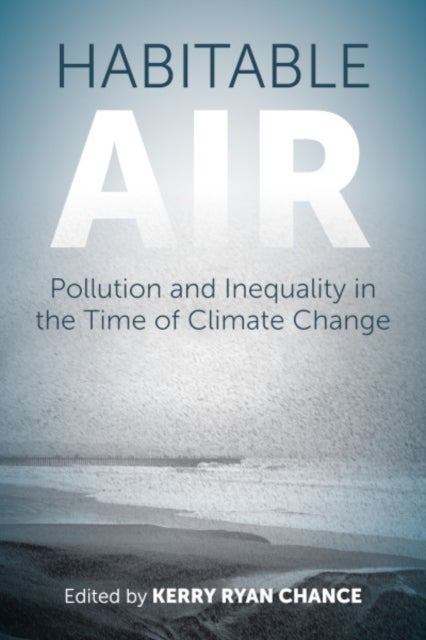 Habitable Air - Pollution and Inequality in the Time of Climate Change