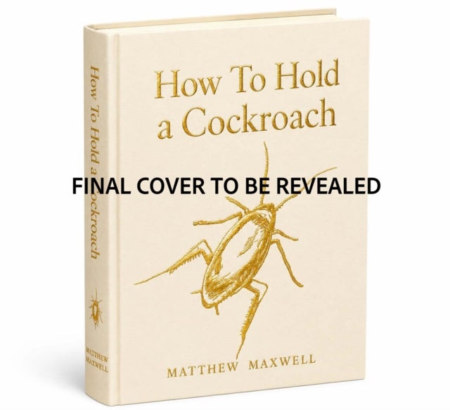 How to Hold a Cockroach - A Book for Those who are Free and Don’t Know It