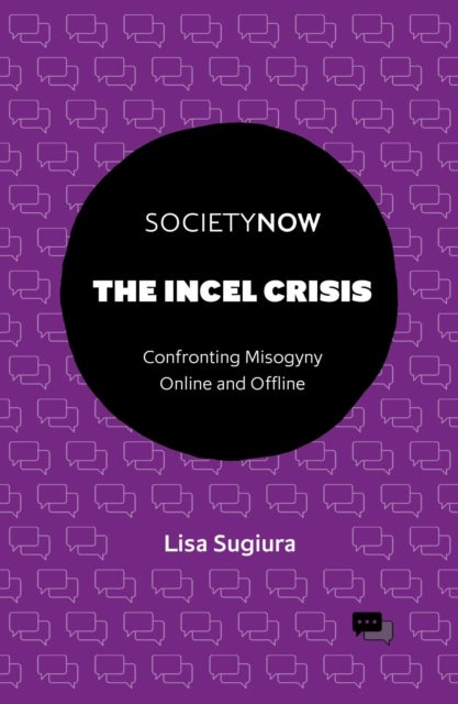 The Incel Crisis - Confronting Misogyny Online and Offline