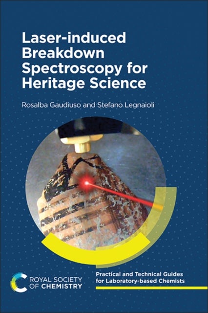 Laser-induced Breakdown Spectroscopy for Heritage Science av Rosalba Gaudiuso, Stefano Legnaioli